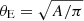 $ \theta_{\mathrm{E}} = \sqrt{A / \pi} $