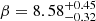 $ \beta = 8.58^{+0.45}_{-0.32} $