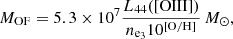 $$ \begin{aligned} {M_{\rm OF}} = 5.3 \times 10^7 \frac{L_{44}(\mathrm{[OIII])}}{n_{\rm e_3}10^{[\mathrm{O/H}]}} \,{M_{\odot }}, \end{aligned} $$