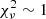 $ \chi^2_{\nu}\sim1 $