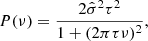 $$ \begin{aligned} P(\nu )=\frac{2\hat{\sigma }^2\tau ^2}{1+(2\pi \tau \nu )^2}, \end{aligned} $$