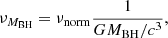 $$ \begin{aligned} \nu _{M_{\rm BH}}= \nu _{\rm norm} \frac{1}{GM_{\rm BH}/c^3}, \end{aligned} $$