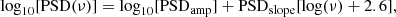 $$ \begin{aligned} \log _{10}[\mathrm{PSD}(\nu )]=\log _{10}[\mathrm{PSD_{amp}]+PSD_{slope}}[\log (\nu )+2.6], \end{aligned} $$