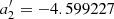 $ a_2^\prime=-4.599227 $