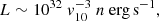 $$ \begin{aligned} L\sim 10^{32}~v_{10}^{-3}~n~ \mathrm{erg\, s^{-1}}, \end{aligned} $$