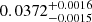 $ 0.0372_{-0.0015}^{+0.0016} $