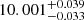 $ 10.001_{-0.033}^{+0.039} $