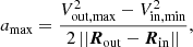 $$ \begin{aligned} a_{\rm max} = \frac{V_{\rm out, max}^2 - V_{\rm in, min}^2}{2 \, ||\boldsymbol{R}_{\rm out} - \boldsymbol{R}_{\rm in}||}, \end{aligned} $$
