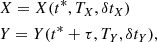 $$ \begin{aligned}&X = X(t^*, T_X, \delta t_X) \\&Y = Y(t^* + \tau , T_Y, \delta t_Y) , \end{aligned} $$