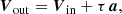 $$ \begin{aligned}&\boldsymbol{V}_{\rm out} = \boldsymbol{V}_{\rm in} + \tau \, \boldsymbol{a} , \end{aligned} $$