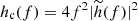 $ h_{\mathrm{c}}(f) = 4f^2|\widetilde{h}(f)|^2 $