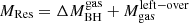 $ M_{\mathrm{Res}} = \Delta M_{\mathrm{BH}}^{\mathrm{gas}} + M_{\mathrm{gas}}^{\mathrm{left-over}} $