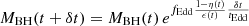 $ {M_{\mathrm{BH}}}({t} + \delta {t}) = M_{\mathrm{BH}}({t})\,e^{{f}_{\mathrm{Edd}} \frac{1-\eta({t})}{\epsilon({t})}\frac{\delta t}{{t}_{\mathrm{Edd}}}} $
