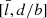 $ [\bar{l}, d/b] $