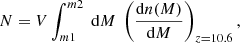 $$ \begin{aligned} N = V \int _{m1}^{m2} \ \mathrm{d}M \ \left(\frac{\mathrm{d}n(M)}{\mathrm{d}M}\right)_{z=10.6}, \end{aligned} $$