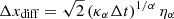 $ \Delta x_{\mathrm{diff}} = \sqrt{2}\left(\kappa_\alpha \Delta t \right)^{1/\alpha} \eta_{\alpha} $