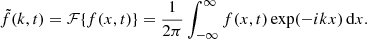 $$ \begin{aligned} \tilde{f}(k,t) = \mathcal{F} \{f(x,t)\} = \frac{1}{2\pi }\int _{-\infty }^{\infty }f(x,t)\exp (-ikx)\,\mathrm{d}x. \end{aligned} $$