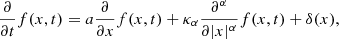 $$ \begin{aligned} \frac{\partial }{\partial t} f(x,t) = a \frac{\partial }{\partial x} f(x,t) + \kappa _\alpha \frac{\partial ^{\alpha }}{\partial |x|^{\alpha }} f(x,t) + \delta (x) ,\end{aligned} $$