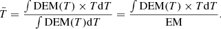 $$ \begin{aligned} \bar{T} = \frac{\int \mathrm{DEM}(T)\times T\mathrm{d}T}{\int \mathrm{DEM}(T)\mathrm{d}T}= \frac{\int \mathrm{DEM}(T)\times T\mathrm{d}T}{\mathrm{EM}}. \end{aligned} $$