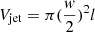 $ V_\mathrm{{jet}}=\pi (\dfrac{\mathit{w}}{2})^2l $