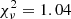 $ \chi^2_\nu = 1.04 $