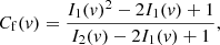 $$ \begin{aligned} C_{\rm f}(v) = \frac{I_1(v)^2 - 2I_1(v) + 1}{I_2(v) - 2I_1(v) + 1}, \end{aligned} $$