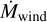 $\[\dot{M}_{\text {wind }}\]$