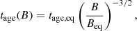 $$ \begin{aligned} t_{\rm age}(B) = t_{\rm age,eq}\left(\frac{B}{B_{\rm eq}}\right)^{-3/2}, \end{aligned} $$