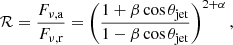 $$ \begin{aligned} \mathcal{R} = \frac{F_{\rm \nu ,a}}{F_{\rm \nu ,r}}=\left(\frac{1+\beta \cos \theta _{\rm jet}}{1-\beta \cos \theta _{\rm jet}}\right)^{2+\alpha }, \end{aligned} $$