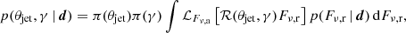 $$ \begin{aligned} p(\theta _{\rm jet},\gamma \,|\,{\boldsymbol{d}}) = \pi (\theta _{\rm jet})\pi (\gamma )\int \mathcal{L} _{F_{\rm \nu ,a}}\left[\mathcal{R} (\theta _{\rm jet},\gamma )F_{\rm \nu ,r}\right]p(F_{\rm \nu ,r}\,|\,{\boldsymbol{d}})\,\mathrm{d}F_{\rm \nu ,r}, \end{aligned} $$
