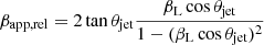 $$ \begin{aligned} \beta _{\rm app,rel}=2\tan \theta _{\rm jet}\frac{\beta _{\rm L}\cos \theta _{\rm jet}}{1-(\beta _{\rm L}\cos \theta _{\rm jet})^2} \end{aligned} $$