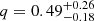 $ q = 0.49^{+0.26}_{-0.18} $