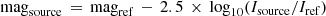 $$ \begin{aligned} \mathrm{mag}_{\mathrm{source}}\,=\,\mathrm{mag}_{\mathrm{ref}}\,-\,2.5\,\times \,\log _{10}(I_{\mathrm{source}}/I_{\mathrm{ref}}) \end{aligned} $$