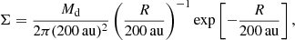 $$ \begin{aligned} \Sigma = \frac{M_{\rm d}}{2\pi (200\,\mathrm{au})^2}\left(\frac{R}{200\,\mathrm{au}}\right)^{-1} \exp \left[-\frac{R}{200\,\mathrm{au}}\right], \end{aligned} $$