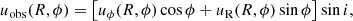 $$ \begin{aligned} u_{\rm obs}(R,\phi ) = \left[u_\phi (R,\phi )\cos \phi + u_{\rm R}(R,\phi )\sin \phi \right]\sin i, \end{aligned} $$