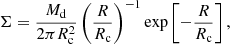 $$ \begin{aligned}&\Sigma = \frac{M_{\rm d}}{2\pi R_{\rm c}^2}\left(\frac{R}{R_{\rm c}}\right)^{-1} \exp \left[-\frac{R}{R_{\rm c}}\right], \end{aligned} $$