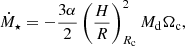 $$ \begin{aligned} \dot{M}_\star = - \frac{3\alpha }{2}\left(\frac{H}{R}\right)_{R_{\rm c}}^2M_{\rm d}\Omega _{\rm c}, \end{aligned} $$