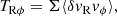 $$ \begin{aligned} T_{\rm R\phi } = \Sigma \langle \delta v_{\rm R} v_\phi \rangle , \end{aligned} $$