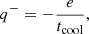 $$ \begin{aligned} q^{-} = -\frac{e}{t_{\rm cool}}, \end{aligned} $$