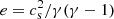 $ e=c_{\rm s}^2/\gamma(\gamma-1) $