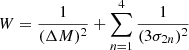 $ W=\frac{1}{(\Delta M)^2}+\sum_{n=1}^{4}\frac{1}{(3\sigma_{2n})^2} $