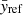 $ {\bar{y}}_{\mathrm{ref}} $