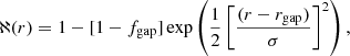 $$ \begin{aligned} \aleph (r) = 1 - [1-f_{\rm gap}]\exp \left(\frac{1}{2}\left[\frac{(r - r_{\rm gap})}{\sigma }\right]^2\right), \end{aligned} $$
