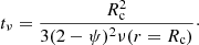 $$ \begin{aligned} t_{\nu } = \frac{R_{\rm c}^2}{3(2-\psi )^2 \nu (r = R_{\rm c})}\cdot \end{aligned} $$