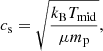 $$ \begin{aligned} c_{\rm s} = \sqrt{\frac{k_{\rm B}T_{\rm mid}}{\mu m_{\rm p}}}, \end{aligned} $$