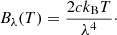 $$ \begin{aligned} B_\lambda (T)=\frac{2ck_{\rm B}T}{\lambda ^4}\cdot \end{aligned} $$