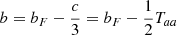 $$ \begin{aligned} b = {b_F - {c\over 3}} = {b_F - {1\over 2} T_{aa}} \end{aligned} $$