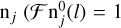 $\[\mathrm{n}_j~(\mathcal{F} \mathrm{n}_j^0(l)=1\]$