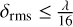 ${\delta _{{\rm{rms}}}} \le \,{\lambda \over {16}}$