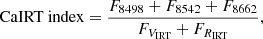 $$ \begin{aligned} \text{ CaIRT} \text{ index}=\frac{F_{8498} + F_{8542} + F_{8662}}{F_{V_{\rm IRT}} + F_{R_{\rm IRT}}}, \end{aligned} $$